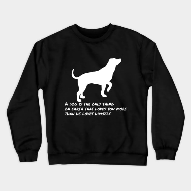 Dog Quote Crewneck Sweatshirt by ChrisWilson